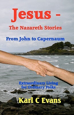 Jesus - The Nazareth Stories: From John to Mystery by Janet Hickman, Donella R. Evans, Richard Hickman