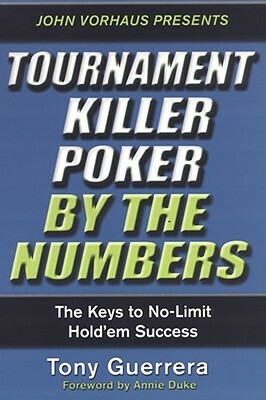 Tournament Killer Poker By The Numbers by Tony Guerrera