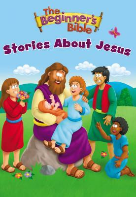 The Beginner's Bible Stories about Jesus by The Zondervan Corporation