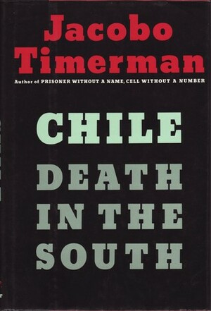 Chile: Death in South by Jacobo Timerman