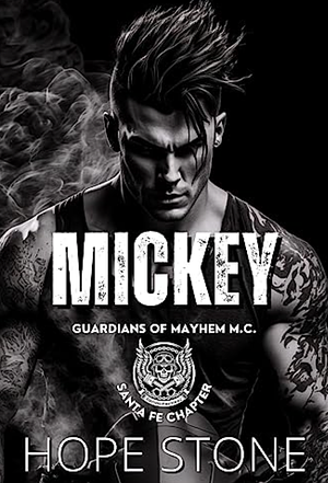 Mickey Guardians Of Mayhem MC, #13) by Hope Stone, Hope Stone