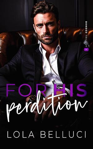 For His Perdition by Lola Belluci
