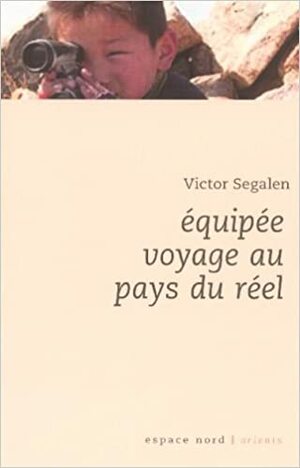 Équipée: Voyage Au Pays Du Réel by Victor Segalen