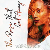 The Rose That Got Away by Christina C. Jones