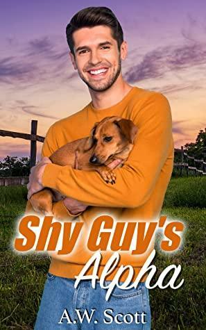 Shy Guy's Alpha by A.W. Scott