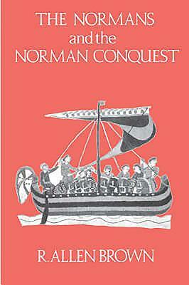 The Normans and the Norman Conquest by R. Allen Brown