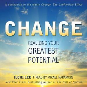 Change: Realizing Your Greatest Potential by Ilchi Lee