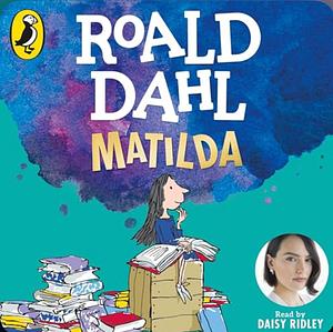 Matilda by Roald Dahl