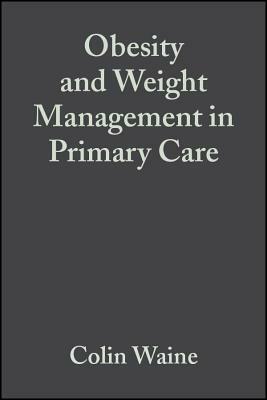 Obesity and Weight Management in Primary Care by Nick Bosanquet, Colin Waine