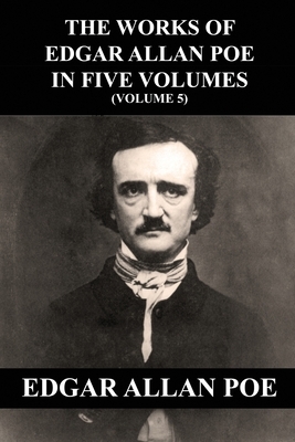 The Works of Edgar Allan Poe in Five Volumes (Volume 5) by Edgar Allan Poe