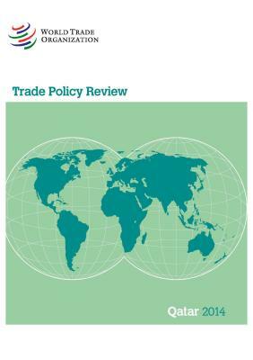 Trade Policy Review: Qatar 2014 by World Tourism Organization