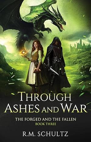 Through Ashes and War by R.M. Schultz