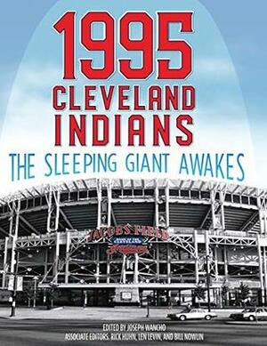 1995 Cleveland Indians: The Sleeping Giant Awakes (The SABR Baseball Library) by Joseph Wancho
