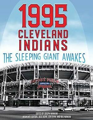 1995 Cleveland Indians: The Sleeping Giant Awakes (The SABR Baseball Library) by Joseph Wancho