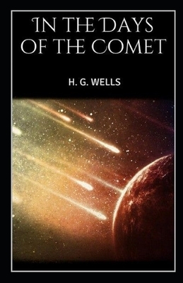 In the Days of the Comet Illustrated by H.G. Wells