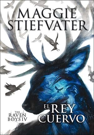 El Rey Cuervo by Maggie Stiefvater