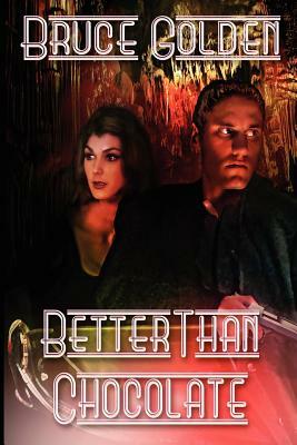 Better Than Chocolate by Bruce Golden