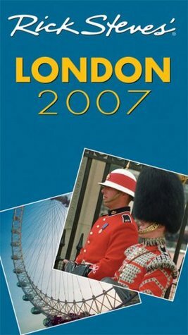 Rick Steves' London 2007 (Rick Steves' City and Regional Guides) by Gene Openshaw, Rick Steves