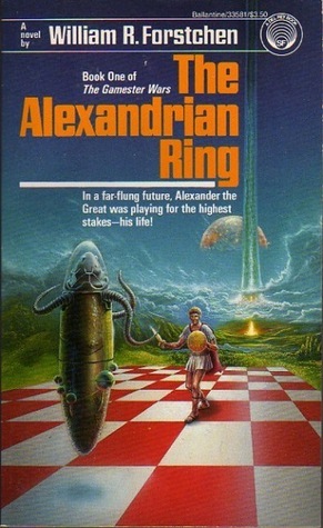 The Alexandrian Ring by William R. Forstchen