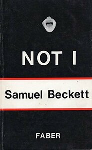 Not I by Samuel Beckett