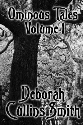 Ominous Tales Volume 1 by Deborah Cullins Smith
