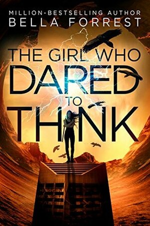 The Girl Who Dared to Think by Bella Forrest