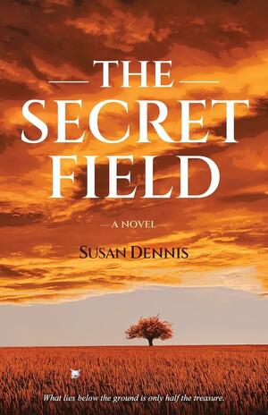The Secret Field by Susan Dennis, Susan Dennis