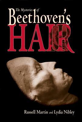 The Mysteries of Beethoven's Hair by Russell Martin, Lydia Nibley