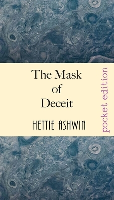 The Mask of Deceit: fast paced, politically motivated, speculative fiction by Hettie Ashwin