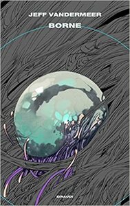 Borne by Jeff VanderMeer