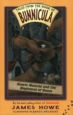 Howie Monroe and the Doghouse of Doom by James Howe, Brett Helquist