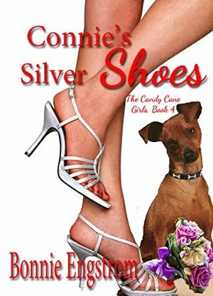 Connie's Silver Shoes (The Candy Cane Girls Book 4) by Bonnie Engstrom