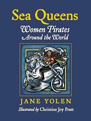 Sea Queens: Women Pirates Around the World by Jane Yolen