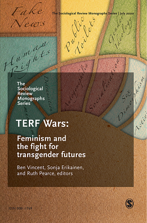 TERF Wars: Feminism and the fight for transgender futures by Sonja Erikainen, Ben Vincent, Ruth Pearce