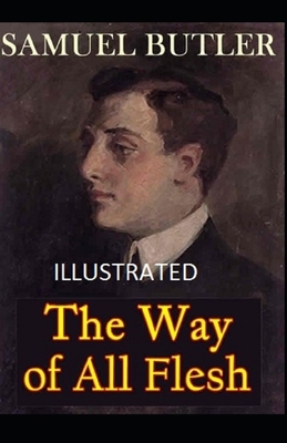 The Way of All Flesh Illustrated by Samuel Butler