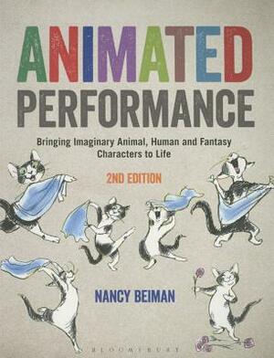 Animated Performance: Bringing Imaginary Animal, Human, and Fantasy Characters to Life by Nancy Beiman