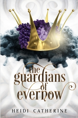 The Guardians of Evernow: Book 4 The Kingdoms of Evernow by Heidi Catherine