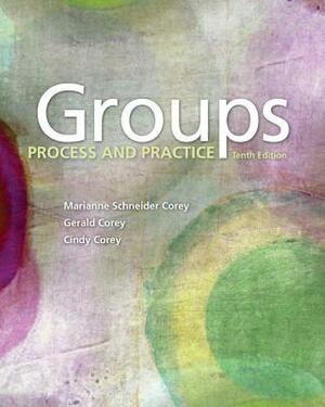 Groups: Process and Practice by Marianne Schneider Corey, Cindy Corey, Gerald Corey