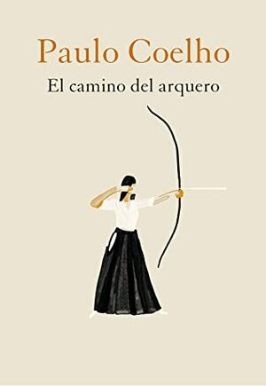 El camino del arquero by Paulo Coelho, Christoph Niemann