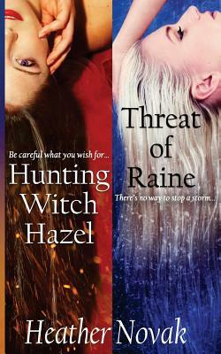 Hunting Witch Hazel Threat of Raine (Special Edition): Books 1 & 2 in the Lynch Brothers Series by Heather Novak