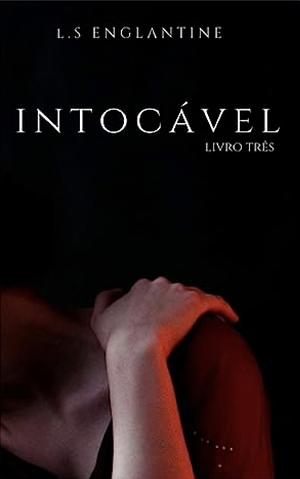 Intocável by L.S. Englantine