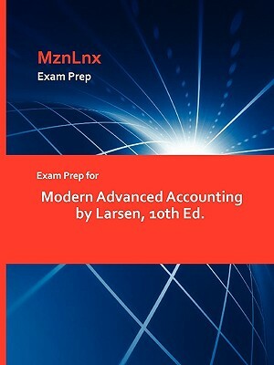 Exam Prep for Modern Advanced Accounting by Larsen, 10th Ed. by Larsen