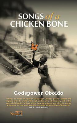 Songs of a Chicken Bone by Godspower Oboido