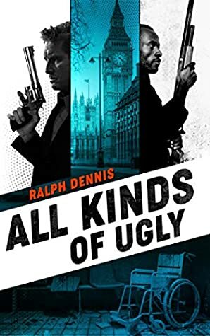 All Kinds of Ugly (Hardman Book 13) by Lee Goldberg, Ralph Dennis