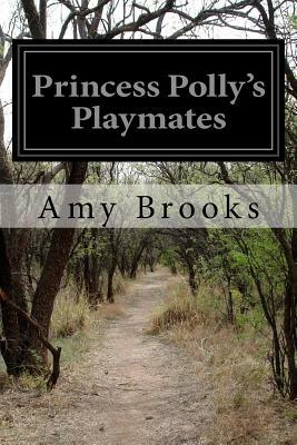 Princess Polly's Playmates by Amy Brooks