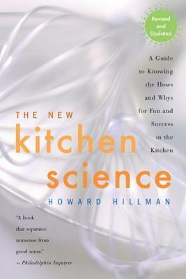 The New Kitchen Science: A Guide to Know the Hows and Whys for Fun and Success in the Kitchen by Howard Hillman