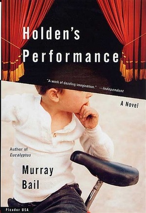 Holden's Performance: A Novel by Murray Bail