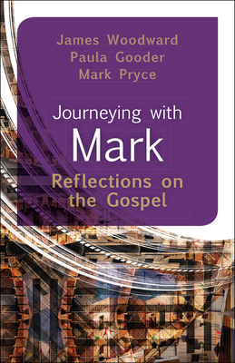 Journeying with Mark by Paula Gooder, James Woodard, Mark Pryce