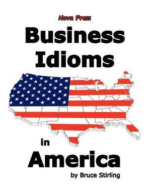 Business Idioms in America by Bruce Stirling