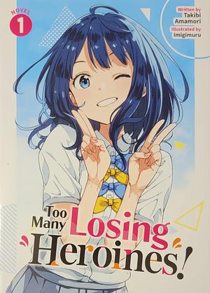 Too Many Losing Heroines! (Light Novel) Vol. 1 by Takibi Amamori